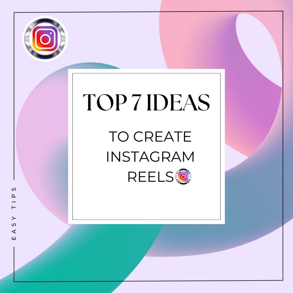 Top 7 Content Ideas for Instagram Reels in 2024